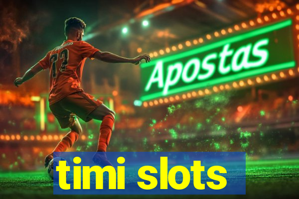 timi slots